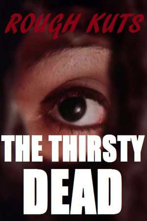ROUGH KUTS: The Thirsty Dead ROUGH KUTS: The Thirsty Dead