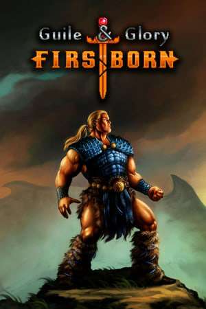 Guile & Glory: Firstborn Guile & Glory: Firstborn