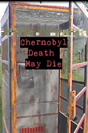 CHERNOBYL - Death May Die CHERNOBYL - Death May Die
