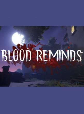 Blood Reminds Blood Reminds
