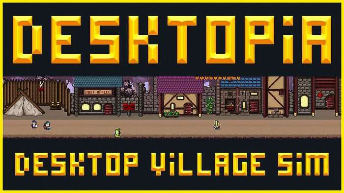 Desktopia: A Desktop Village Simulator