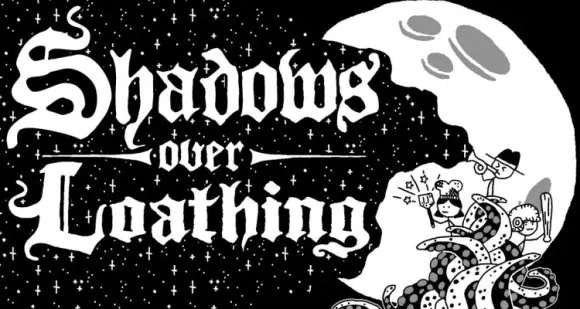 Shadows Over Loathing Shadows Over Loathing