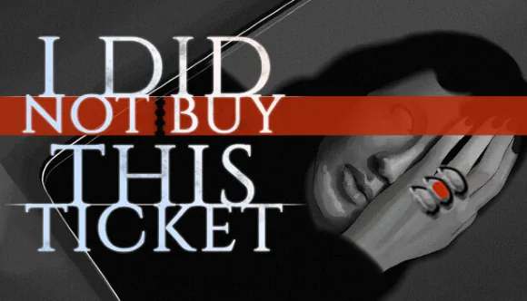I Did Not Buy This Ticket I Did Not Buy This Ticket