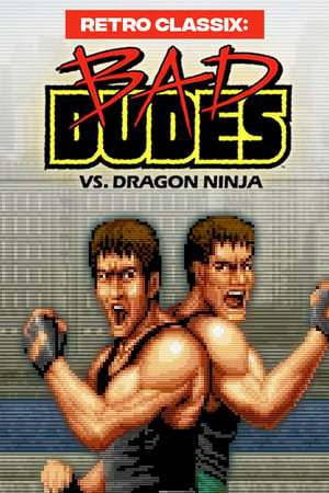 Retro Classix: Bad Dudes Retro Classix: Bad Dudes