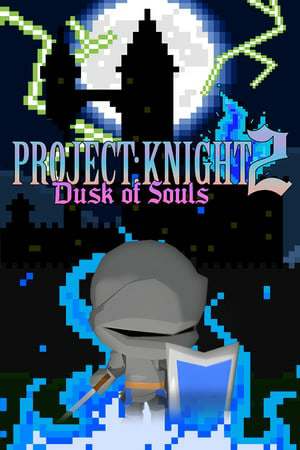 PROJECT: KNIGHT 2 Dusk of Souls PROJECT: KNIGHT 2 Dusk of Souls