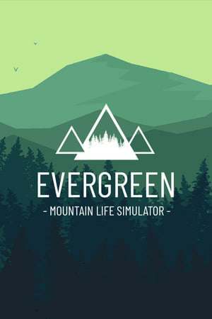 Evergreen - Mountain Life Simulator Evergreen - Mountain Life Simulator