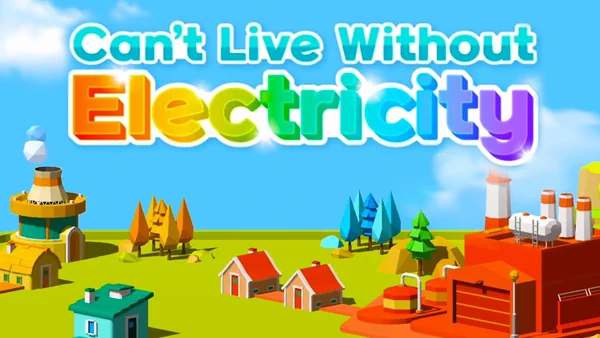 Can't Live Without Electricity Can't Live Without Electricity