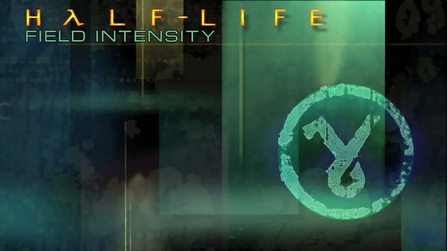 Half-Life: Field Intensity Half-Life: Field Intensity