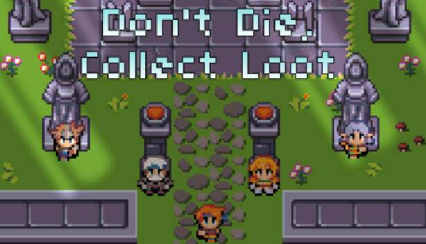 Don't Die, Collect Loot Don't Die, Collect Loot