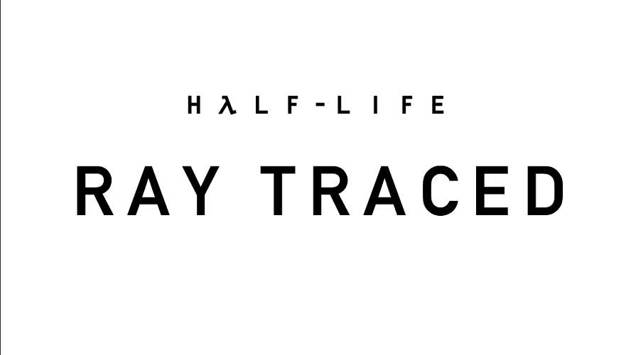 Half-Life 1: Ray Traced Half-Life 1: Ray Traced