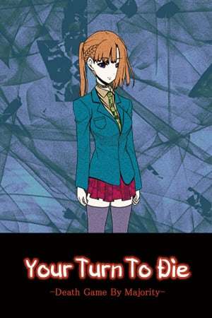 Your Turn To Die -Death Game By Majority- Your Turn To Die -Death Game By Majority-