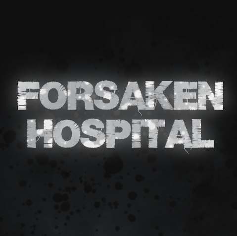 Forsaken Hospital Forsaken Hospital