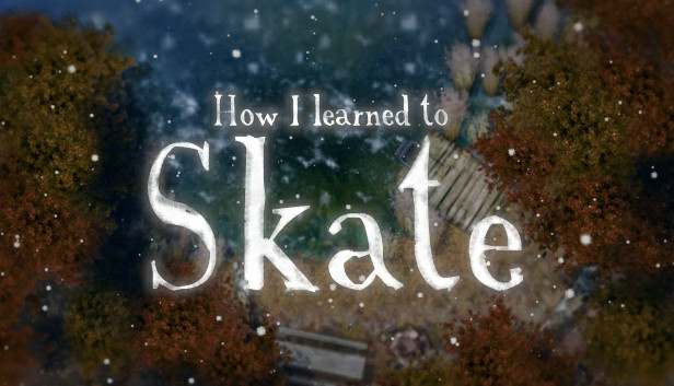 How I learned to Skate How I learned to Skate