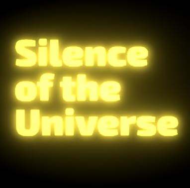 Silence of the Universe