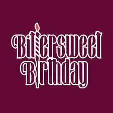 Bittersweet Birthday