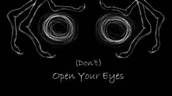 (Don't) Open Your Eyes (Don't) Open Your Eyes