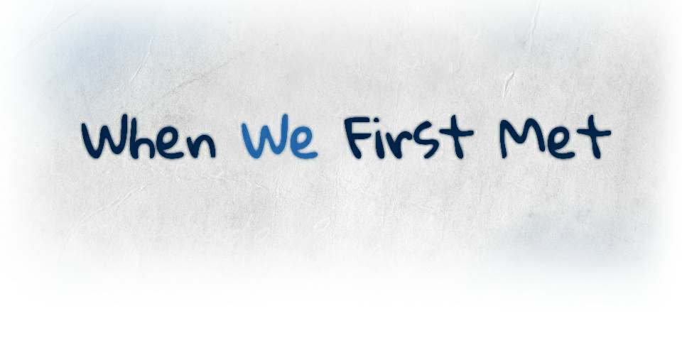 When We First Met