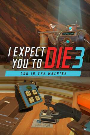 I Expect You To Die 3: Cog in the Machine I Expect You To Die 3: Cog in the Machine