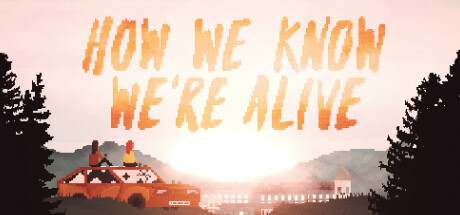 How We Know We're Alive