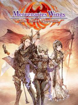 Mercenaries Wings: The False Phoenix Mercenaries Wings: The False Phoenix