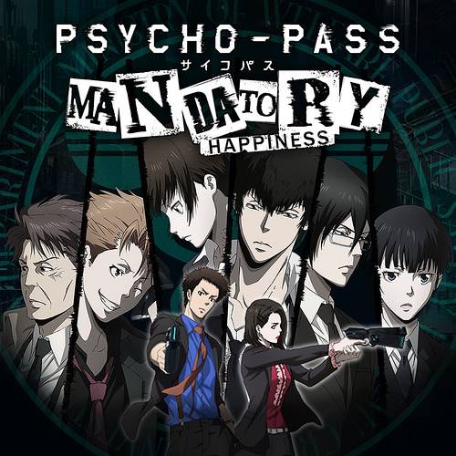 PSYCHO-PASS: Mandatory Happiness PSYCHO-PASS: Mandatory Happiness
