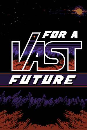 For a Vast Future For a Vast Future