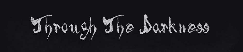 Through The Darkness Through The Darkness