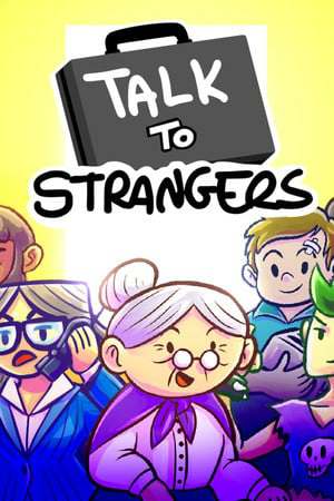Talk to Strangers Talk to Strangers