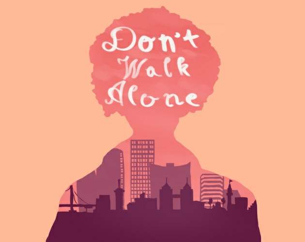 Don’t Walk Alone