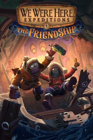 We Were Here Expeditions: The FriendShip We Were Here Expeditions: The FriendShip