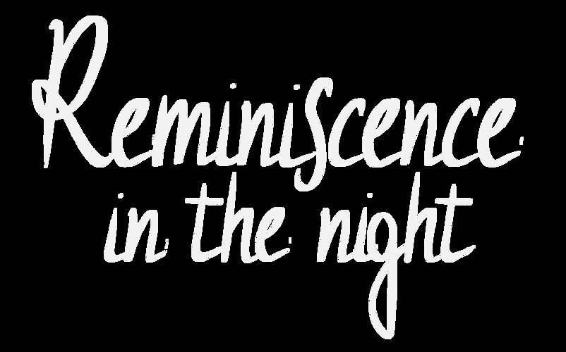 Reminiscence in the night