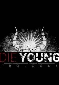Die Young: Prologue