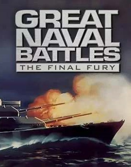 Great Naval Battles: The Final Fury