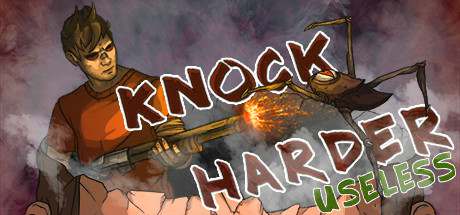 Knock Harder: Useless Knock Harder: Useless