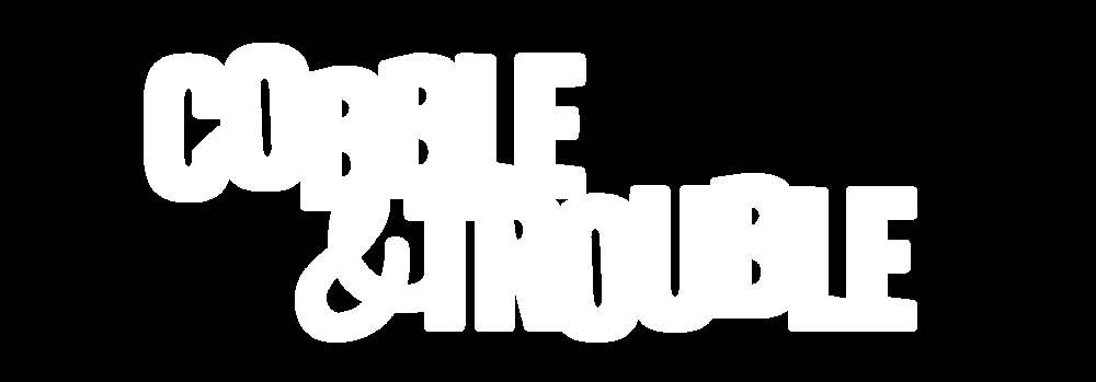Cobble & Trouble
