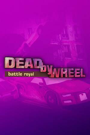 Dead by Wheel: Battle Royal Dead by Wheel: Battle Royal