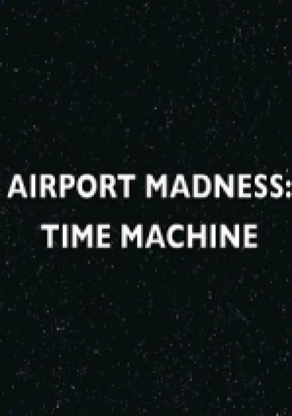 Airport Madness Time Machine