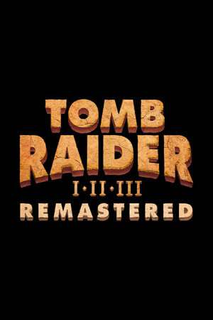 Tomb Raider I-III Remastered Starring Lara Croft Tomb Raider I-III Remastered Starring Lara Croft