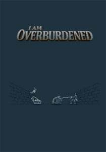 I Am Overburdened