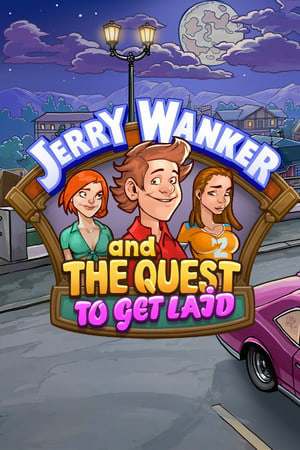 Jerry Wanker and the Quest to get Laid Jerry Wanker and the Quest to get Laid