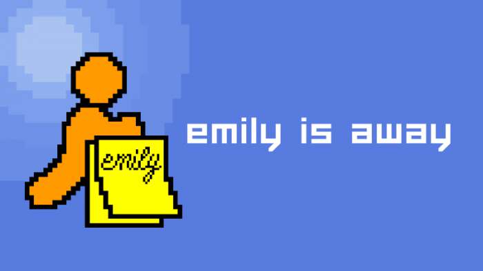 Emily is Away Emily is Away