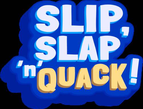 Slip, Slap ‘n’ Quack! Slip, Slap ‘n’ Quack!