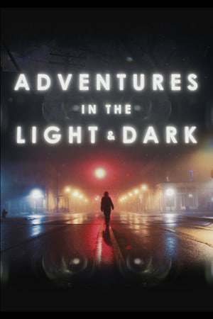 Adventures in the Light and Dark Adventures in the Light and Dark