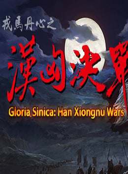 Gloria Sinica: Han Xiongnu Wars Gloria Sinica: Han Xiongnu Wars