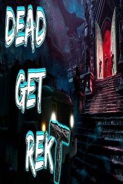 DEAD GET REKT DEAD GET REKT