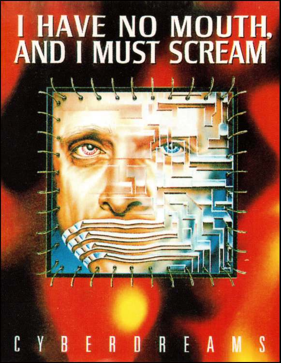 Harlan Ellison: I Have No Mouth, and I Must Scream Harlan Ellison: I Have No Mouth, and I Must Scream