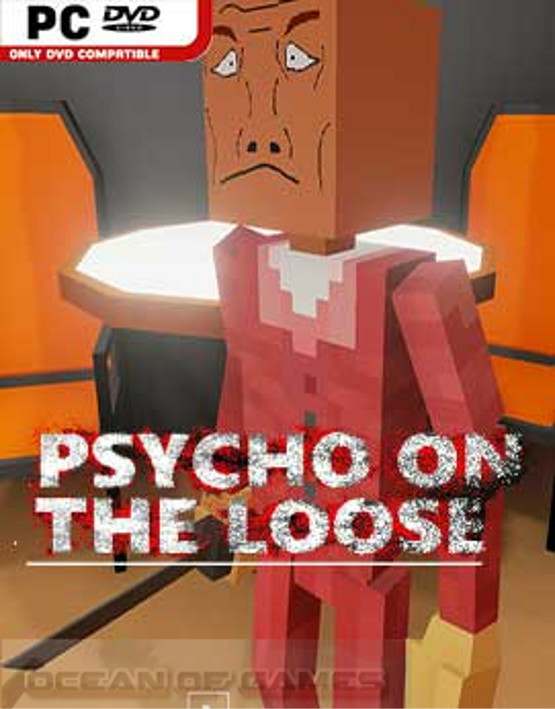 Psycho on the loose Psycho on the loose