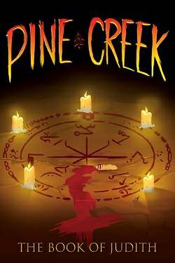 Pine Creek: The Book of Judith Pine Creek: The Book of Judith