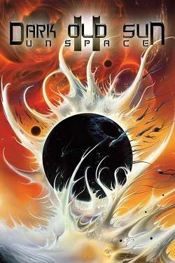 Dark Old Sun II: Unspace Dark Old Sun II: Unspace