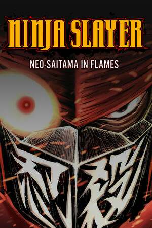 NINJA SLAYER NEO-SAITAMA IN FLAMES NINJA SLAYER NEO-SAITAMA IN FLAMES